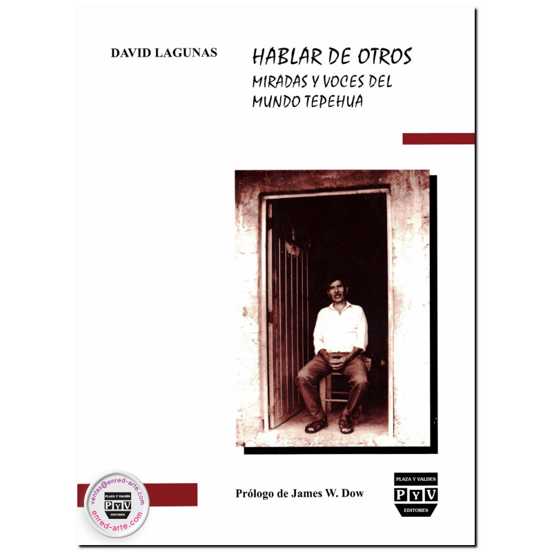 HABLAR DE OTROS, Miradas y voces del mundo Tepehua, David Lagunas