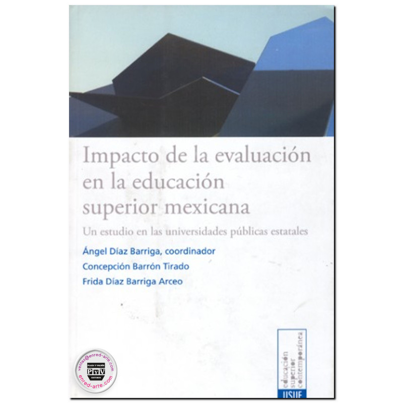 IMPACTO DE LA EVALUACIÓN EN LA EDUCACIÓN SUPERIOR MEXICANA, Un estudio en las universidades públicas estatales, Ángel Díaz Barri