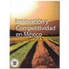 INNOVACIÓN Y COMPETITIVIDAD EN MÉXICO, Alma Velia Ayala Garay,César Santiago Tepantlán