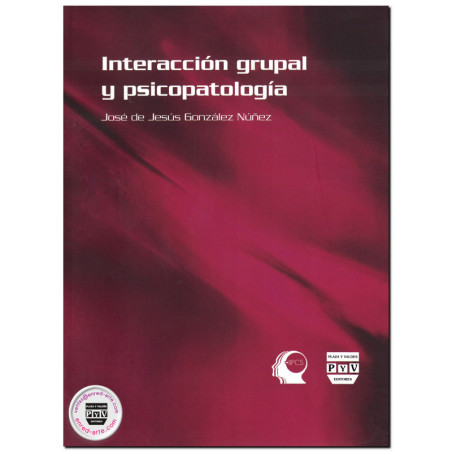 INTERACCIÓN GRUPAL Y PSICOPATOLOGÍA, José De Jesús González Núñez