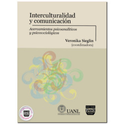 INTERCULTURALIDAD Y COMUNICACIÓN, Acercamientos psicoanalíticos y psicosociológicos, Veronika Sieglin