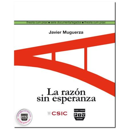 LA RAZÓN SIN ESPERANZA, Siete trabajos y un problema de ética, Javier Muguerza Carpintier