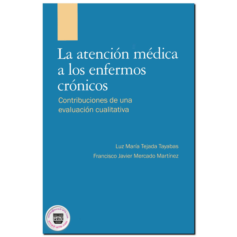 LA ATENCIÓN MÉDICA A LOS ENFERMOS CRÓNICOS, Contribuciones de una evaluación cualitativa, Luz María Tejeda Tayabas,Francisco Jav