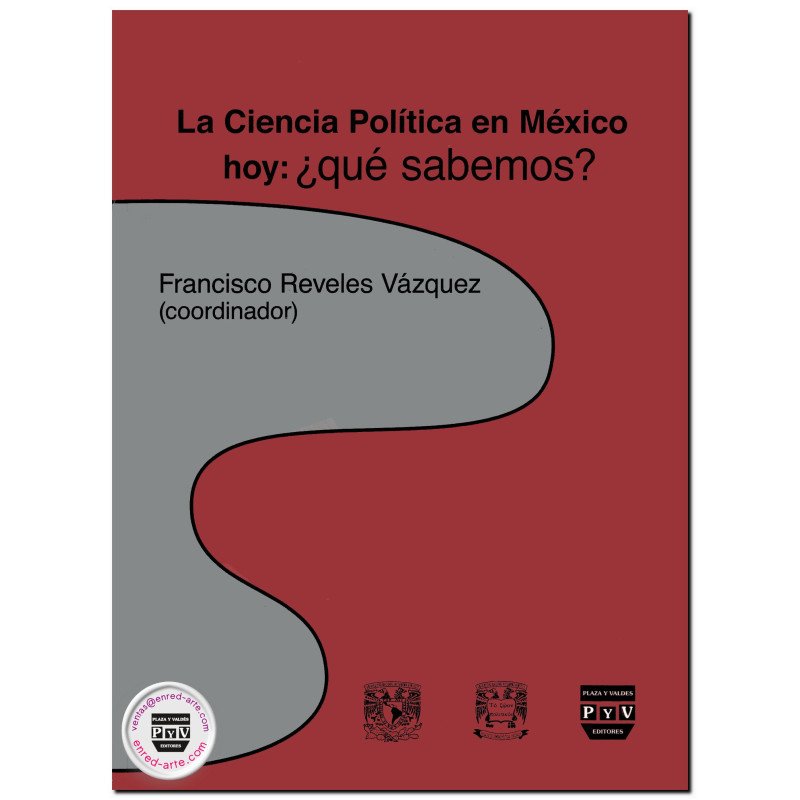 LA CIENCIA POLÍTICA EN MÉXICO HOY, ¿qué sabemos?, Francisco Reveles Vázquez