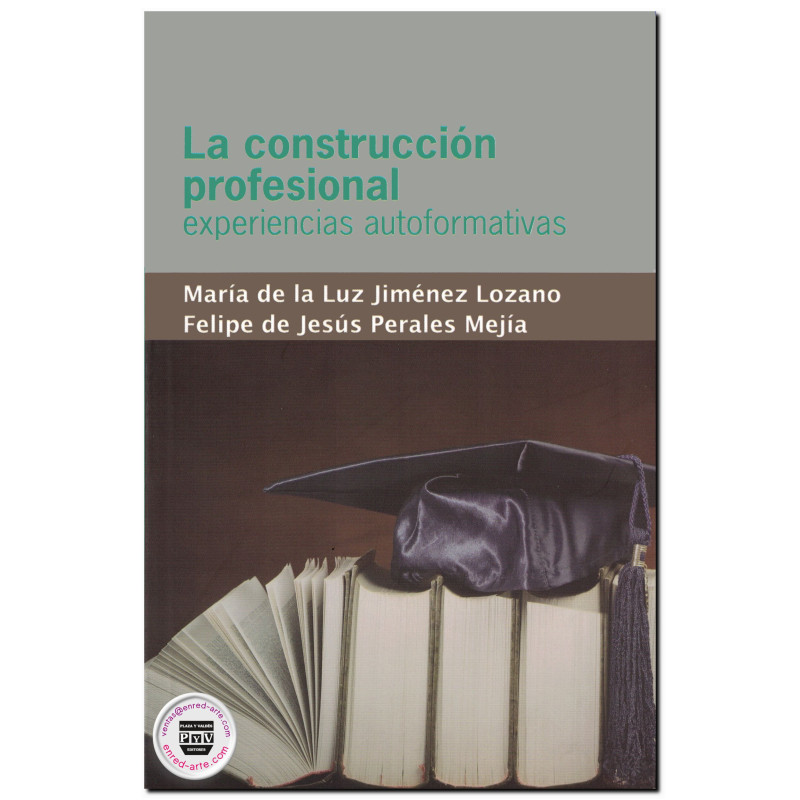 LA CONSTRUCCIÓN PROFESIONAL, Experiencias autoformativas, Ma. De La Luz Jiménez Lozano,Felipe de Jesús Perales Mejía