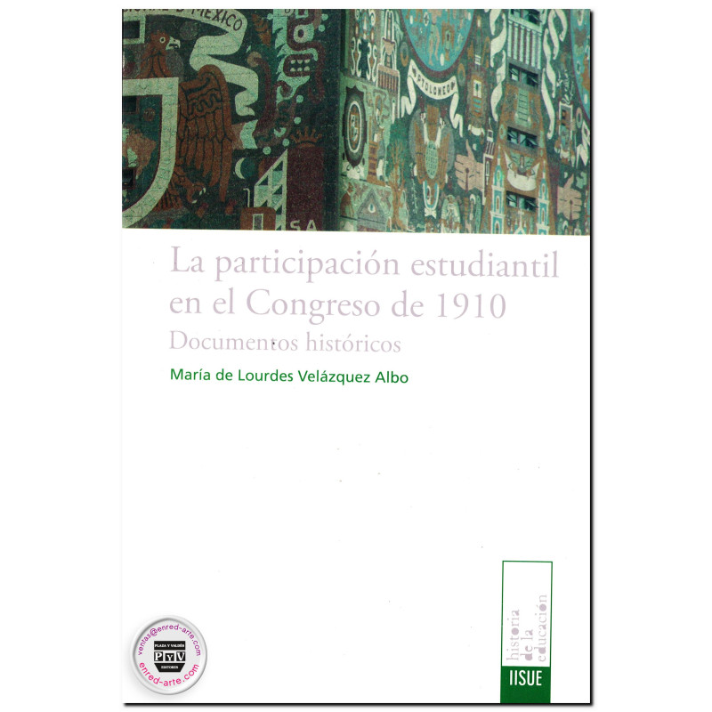 LA PARTICIPACIÓN ESTUDIANTIL EN EL CONGRESO DE 1910, Documentos históricos, María De Lourdes Velázquez Albo