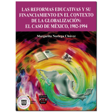 LAS REFORMAS EDUCATIVAS Y SU FINANCIAMIENTO EN EL CONTEXTO DE LA GLOBLALIZACIÓN, El caso de México, 1982-1994, Margarita Noriega