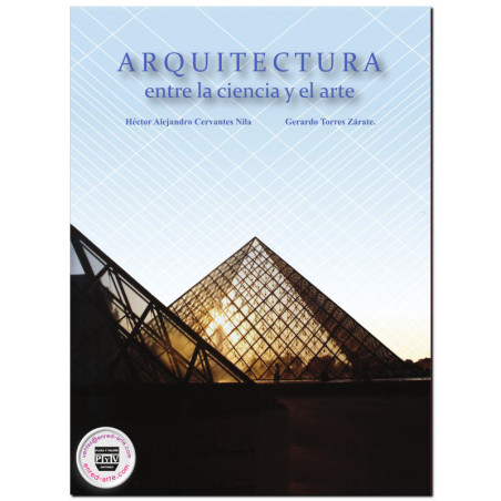 ARQUITECTURA, Entre la ciencia y el arte, Héctor Alejandro Cervantes Nila,Gerardo Torres Zárate