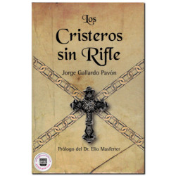 LOS CRISTEROS SIN RIFLE, Jorge Gallardo Pavón