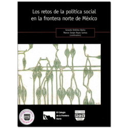LOS RETOS DE LA POLÍTICA SOCIAL EN LA FRONTERA NORTE DE MÉXICO, Gerardo Ordoñez Barba