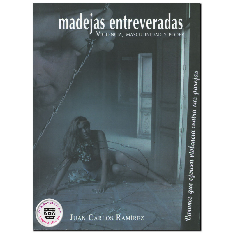 MADEJAS ENTREVERADAS, Violencia, masculinidad y poder, Juan Carlos Ramírez Rodríguez