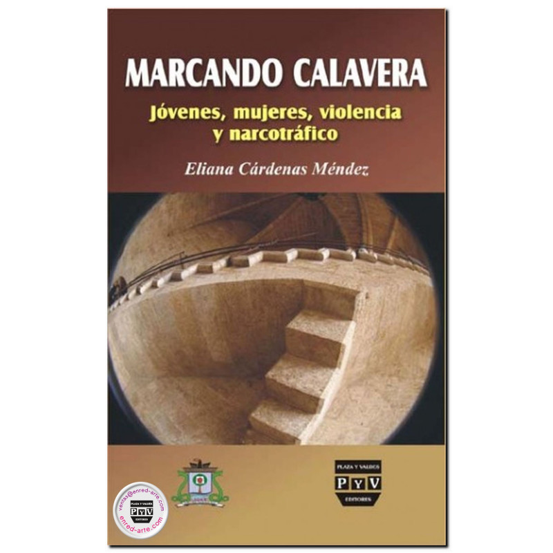 MARCANDO CALAVERA, Jóvenes, mujeres, violencia y narcotráfico, Eliana Cárdenas Méndez
