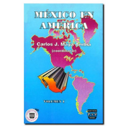 MÉXICO EN AMÉRICA Vol. I, Escenarios económico, financiero y político de la integración de México en la globalización, Carlos Ja