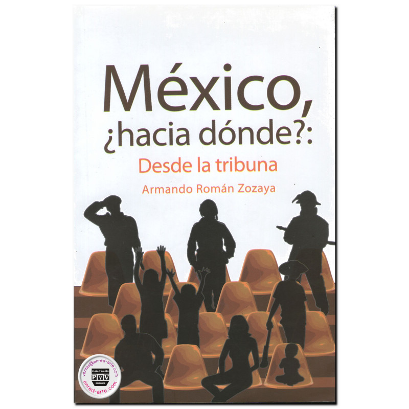 MÉXICO, ¿HACIA DONDE?, Desde la tribuna, Armando Roman Zozaya