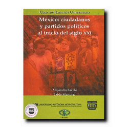 MÉXICO, Ciudadanos y partidos políticos al inicio del siglo XXI, Alejandro Favela Gavia, Pablo Martínez Rosas