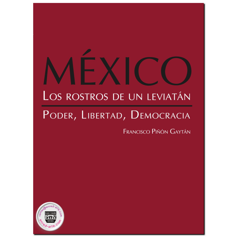 MÉXICO, LOS ROSTROS DE UN LEVIATAN, Poder, libertad, democracia, Francisco Piñon Gaytan