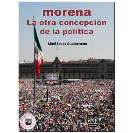 MORENA, La otra concepción de la política, Martí Bartres Guadarrama