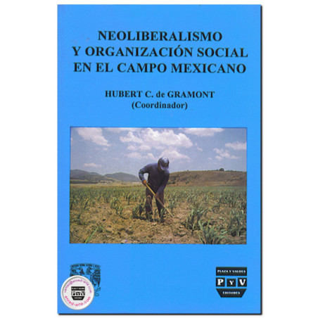 NEOLIBERALISMO Y ORGANIZACIÓN SOCIAL EN EL CAMPO MEXICANO, Hubert C. de Grammont