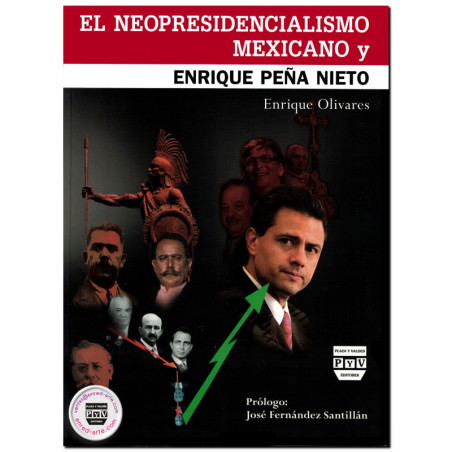 EL NEOPRESIDENCIALISMO MEXICANO Y ENRIQUE PEÑA NIETO, Enrique Olivares