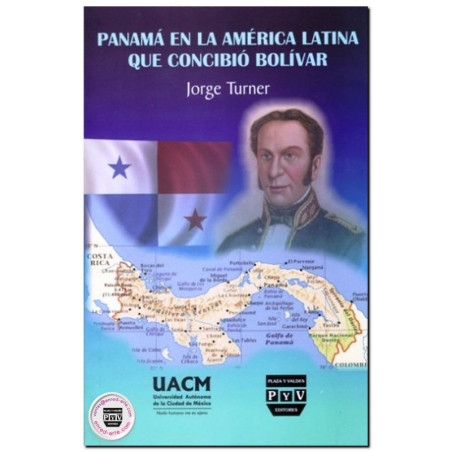 PANAMÁ EN LA AMÉRICA LATINA QUE CONCIBIÓ BOLÍVAR, Jorge Turner