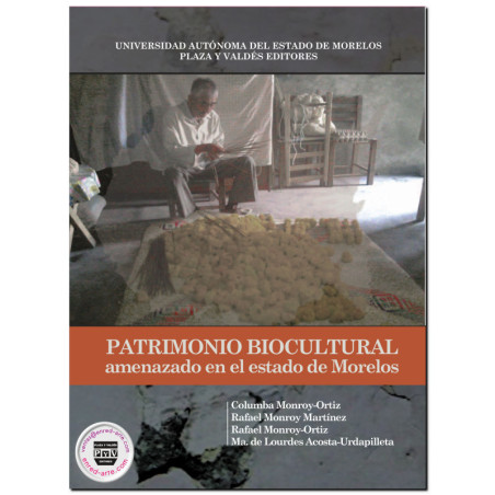 PATRIMONIO BIOCULTURAL, Amenazado en el estado de morelos, Columba Monroy Ortiz,Rafael Monroy Martínez,Rafael Monroy Ortiz,María