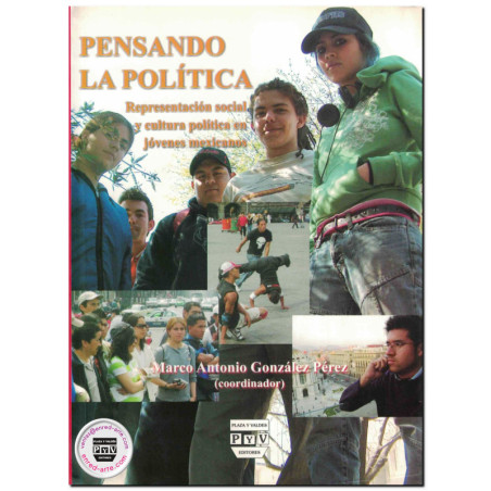 PENSANDO LA POLÍTICA, Representación social y cultura política en jóvenes mexicanos, Marco Antonio González Pérez