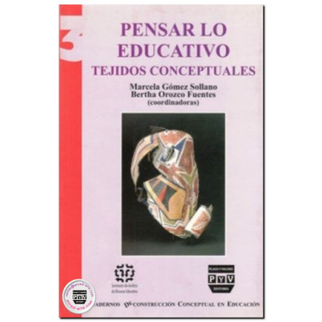 PENSAR LO EDUCATIVO, Tejidos conceptuales, Cuaderno 3, Marcela Gómez Sollano