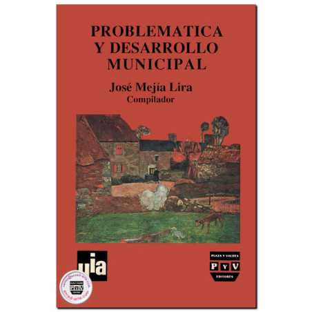 PROBLEMÁTICA Y DESARROLLO MUNICIPAL, José Mejía Lira
