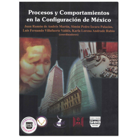 PROCESOS Y COMPORTAMIENTOS EN LA CONFIGURACIÓN DE MÉXICO, Juan Ramón De Andrés Martín,Simon Pedro Izcara Palacios,Luis Fernando