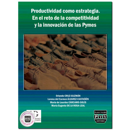 PRODUCTIVIDAD COMO ESTRATEGIA, En el reto de la competitividad y la innovación de las Pymes, Orlando Cruz Guzmán,Lorena del Carm