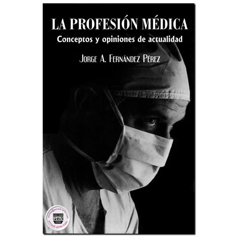 LA PROFESIÓN MÉDICA, Conceptos y opiniones de actualidad, Jorge A. Fernández Pérez