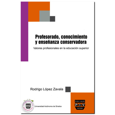 PROFESORADO, CONOCIMIENTO Y ENSEÑANZA CONSERVADORA, Valores profesionales en la educación superior, Rodrigo López Zavala