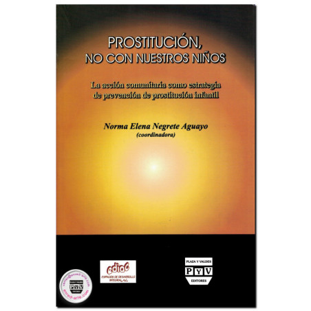 PROSTITUCIÓN, NO CON NUESTROS NIÑOS, La acción comunitaria como estrategia de prevención de prostitución infantil, Norma Elena N