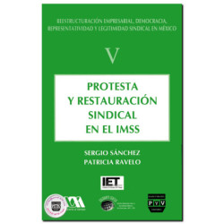 PROTESTA Y RESTAURACIÓN SINDICAL EN EL IMSS, Vol. V, Sergio Sánchez Díaz,Patricia Ravelo Blancas