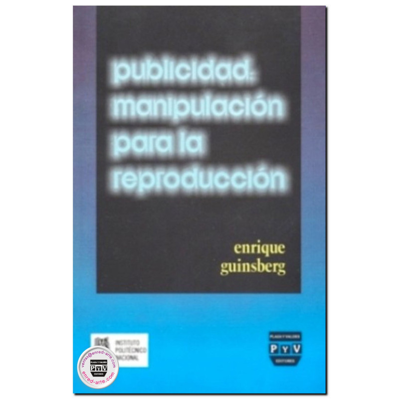 PUBLICIDAD, Manipulación para la reproducción, Enrique Guinsberg