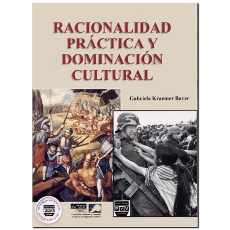 RACIONALIDAD PRÁCTICA Y DOMINACIÓN CULTURAL, Gabriela Kraemer Bayer