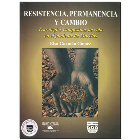 RESISTENCIA, PERMANENCIA Y CAMBIO, Estrategias campesinas de vida en el poniente de Morelos, Elsa Guzmán Gómez