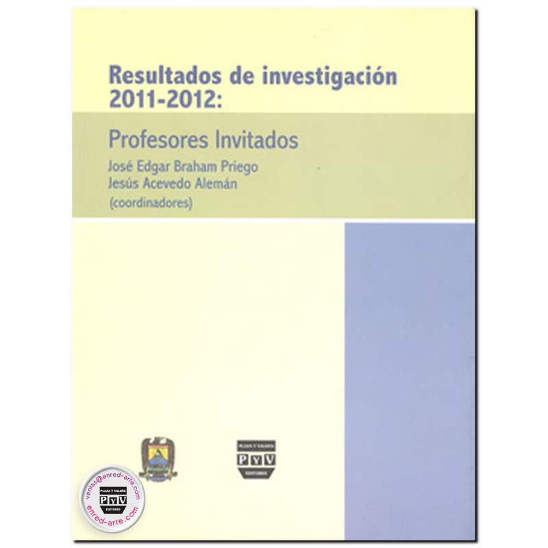 RESULTADOS DE INVESTIGACIÓN 2011-2012, Profesores invitados, José Edgar Braham Priego