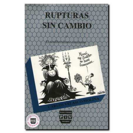 RUPTURAS SIN CAMBIO, El neoliberalismo mexicano, Carlos Velásco Molina
