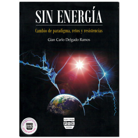 SIN ENERGÍA, Cambio de paradigma, retos y resistencias, Gian Carlo Delgado Ramos