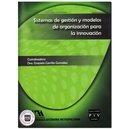 SISTEMAS DE GESTIÓN Y MODELOS DE ORGANIZACIÓN PARA LA INNOVACIÓN, Graciela Carrillo González