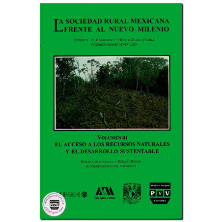 LA SOCIEDAD RURAL MEXICANA FRENTE AL NUEVO MILENIO, Vol. III, El acceso a los recursos naturales y el desarrollo sustentable, Ho