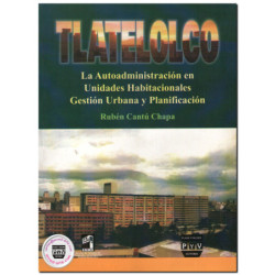 TLATELOLCO, La autoadministración en unidades habitacionales, gestión urbana y planificación, Rubén Cantú Chapa