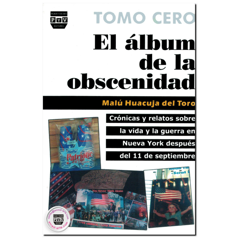 EL TOMO CERO DEL ÁLBUM DE LA OBSCENIDAD, Crónicas y relatos sobre la vida y la guerra en Nueva York despues del 11 de septiembre