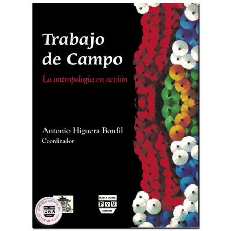 TRABAJO DE CAMPO, La antropología en acción, Antonio Higuera Bonfil