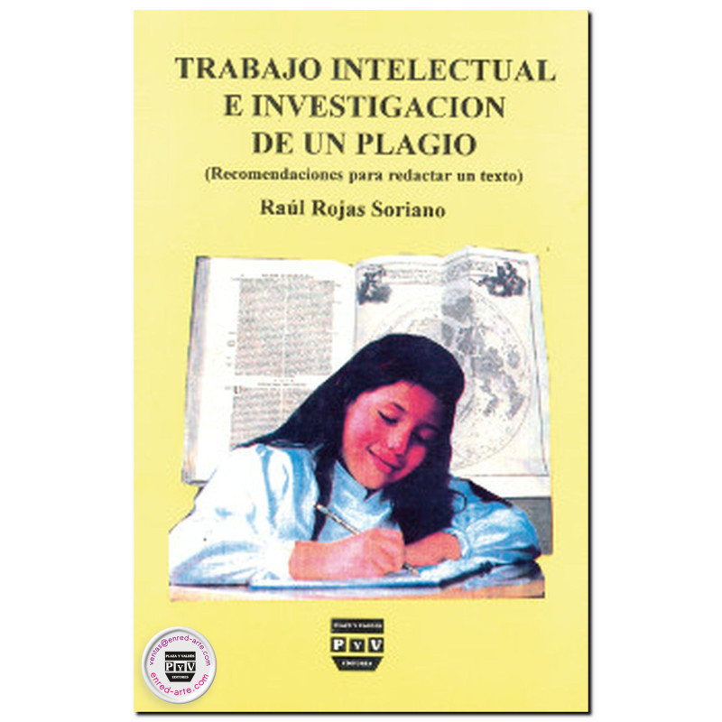 TRABAJO INTELECTUAL E INVESTIGACIÓN DE UN PLAGIO, Recomendaciones para redactar un texto, Raúl Rojas Soriano