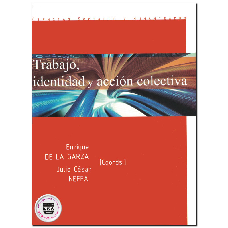 TRABAJO, IDENTIDAD Y ACCIÓN COLECTIVA, Enrique De La Garza Toledo