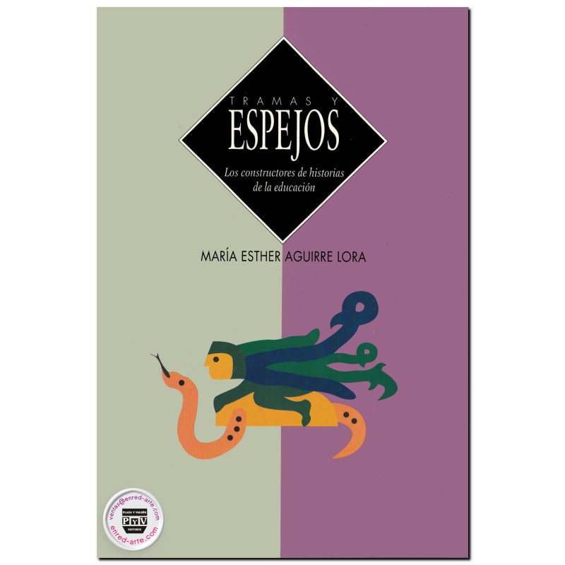 TRAMAS Y ESPEJOS, Los constructores de historias de la educación, María Esther Aguirre Lora