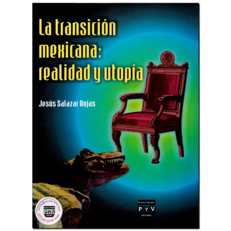 LA TRANSICIÓN MEXICANA, Realidad y utopía, Jesús Salazar Rojas