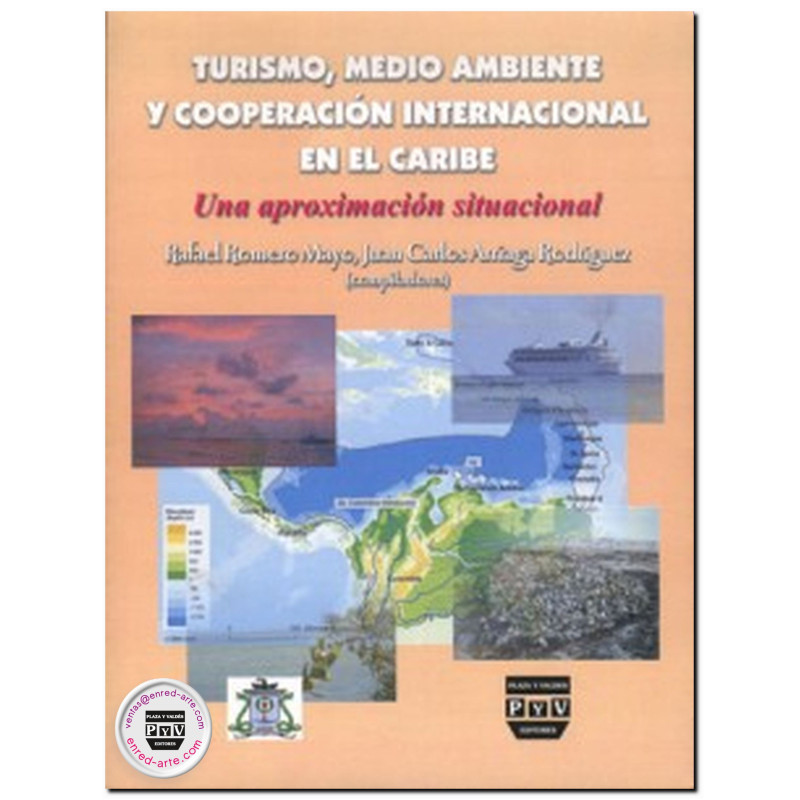 TURISMO, MEDIO AMBIENTE Y COOPERACIÓN INTERNACIONAL EN EL CARIBE, Una aproximación situacionál, Rafael Romero Mayo,Juan Carlos A